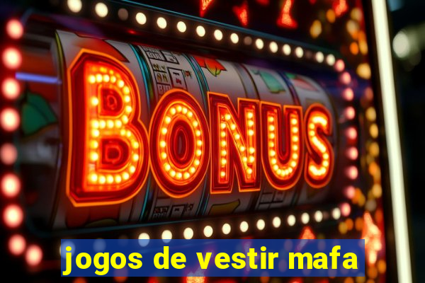 jogos de vestir mafa